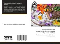 Whitening cream formulation using squid cartilage kitap kapağı