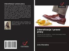 Copertina di Liberalizacja i prawo pracy