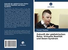 Bookcover of Zukunft der pädiatrischen Reha: Virtuelle Realität und Down-Syndrom