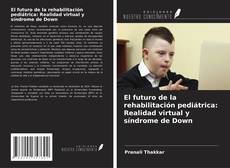 Copertina di El futuro de la rehabilitación pediátrica: Realidad virtual y síndrome de Down