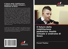 Обложка Il futuro della riabilitazione pediatrica: Realtà virtuale e sindrome di Down