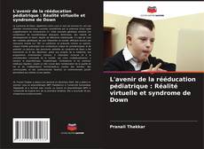 Buchcover von L'avenir de la rééducation pédiatrique : Réalité virtuelle et syndrome de Down