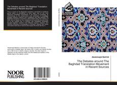The Debates around The Baghdad Translation Movement in Recent Sources kitap kapağı
