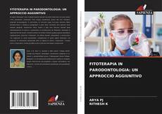 FITOTERAPIA IN PARODONTOLOGIA: UN APPROCCIO AGGIUNTIVO kitap kapağı