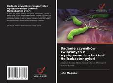 Copertina di Badanie czynników związanych z występowaniem bakterii Helicobacter pylori