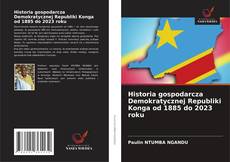 Copertina di Historia gospodarcza Demokratycznej Republiki Konga od 1885 do 2023 roku