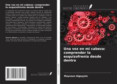 Buchcover von Una voz en mi cabeza: comprender la esquizofrenia desde dentro