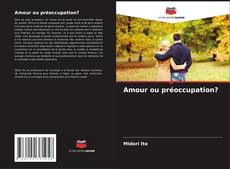 Bookcover of Amour ou préoccupation?