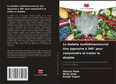Bookcover of Le diabète multidimensionnel Une approche à 360° pour comprendre et traiter le diabète