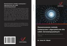Zaawansowane metody numeryczne i algorytmiczne dla całek nierozwiązywalnych的封面