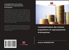 Borítókép a  Comptabilisation des fusions, acquisitions et regroupements d'entreprises - hoz