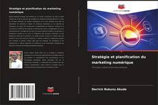 Borítókép a  Stratégie et planification du marketing numérique - hoz