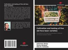 Borítókép a  Cultivation and testing of five old fava bean varieties - hoz