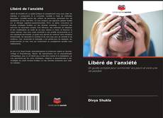 Bookcover of Libéré de l'anxiété