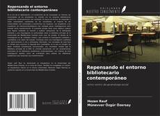 Couverture de Repensando el entorno bibliotecario contemporáneo