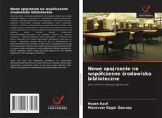 Copertina di Nowe spojrzenie na współczesne środowisko biblioteczne