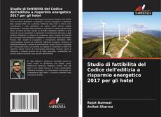 Studio di fattibilità del Codice dell'edilizia a risparmio energetico 2017 per gli hotel kitap kapağı
