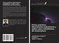 Física práctica: Movimiento ondulatorio y óptica para estudiantes de licenciatura的封面