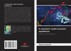 Borítókép a  A symmetric model economic equilibrium - hoz