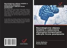 Copertina di Neurologiczne objawy miękkie a zaburzenia obsesyjno-kompulsyjne: odkryte liczne powiązania