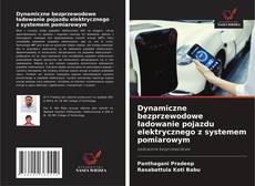 Copertina di Dynamiczne bezprzewodowe ładowanie pojazdu elektrycznego z systemem pomiarowym