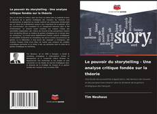 Bookcover of Le pouvoir du storytelling - Une analyse critique fondée sur la théorie