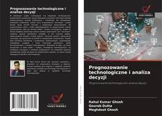 Prognozowanie technologiczne i analiza decyzji的封面
