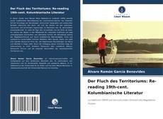 Der Fluch des Territoriums: Re-reading 19th-cent. Kolumbianische Literatur kitap kapağı