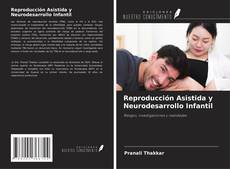 Couverture de Reproducción Asistida y Neurodesarrollo Infantil