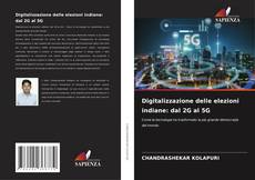 Digitalizzazione delle elezioni indiane: dal 2G al 5G kitap kapağı