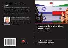 Bookcover of Le mystère de la sécurité au Moyen-Orient