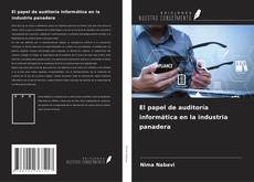 Copertina di El papel de auditoría informática en la industria panadera