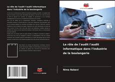 Bookcover of Le rôle de l'audit l'audit informatique dans l'industrie de la boulangerie