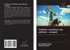 Copertina di Problemy z produkcją ropy naftowej — przegląd