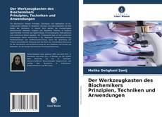 Der Werkzeugkasten des Biochemikers Prinzipien, Techniken und Anwendungen kitap kapağı
