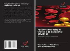 Ryzyko zakrzepicy w trakcie i po zakażeniu COVID-19 kitap kapağı