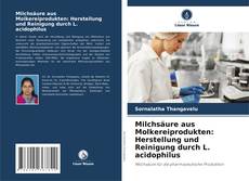 Portada del libro de Milchsäure aus Molkereiprodukten: Herstellung und Reinigung durch L. acidophilus