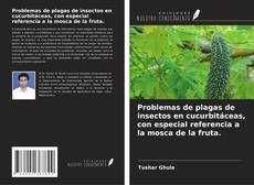 Couverture de Problemas de plagas de insectos en cucurbitáceas, con especial referencia a la mosca de la fruta.