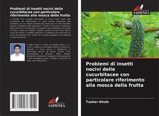 Problemi di insetti nocivi delle cucurbitacee con particolare riferimento alla mosca della frutta的封面