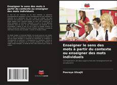 Bookcover of Enseigner le sens des mots à partir du contexte ou enseigner des mots individuels