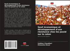 Couverture de Seuil économique et développement d'une résistance chez les jassid sur le coton