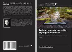 Copertina di Todo el mundo necesita algo que le motive