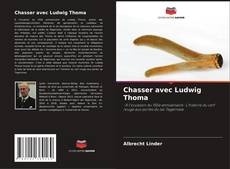 Couverture de Chasser avec Ludwig Thoma