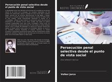 Copertina di Persecución penal selectiva desde el punto de vista social