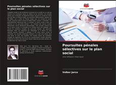 Couverture de Poursuites pénales sélectives sur le plan social