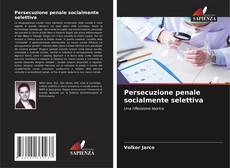 Borítókép a  Persecuzione penale socialmente selettiva - hoz