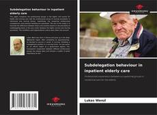 Copertina di Subdelegation behaviour in inpatient elderly care