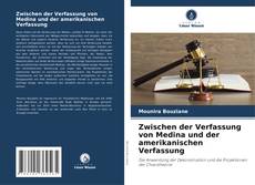 Couverture de Zwischen der Verfassung von Medina und der amerikanischen Verfassung