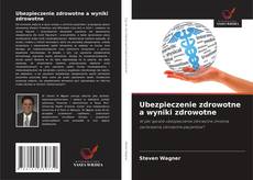 Ubezpieczenie zdrowotne a wyniki zdrowotne的封面