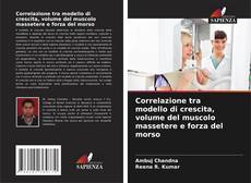 Correlazione tra modello di crescita, volume del muscolo massetere e forza del morso kitap kapağı